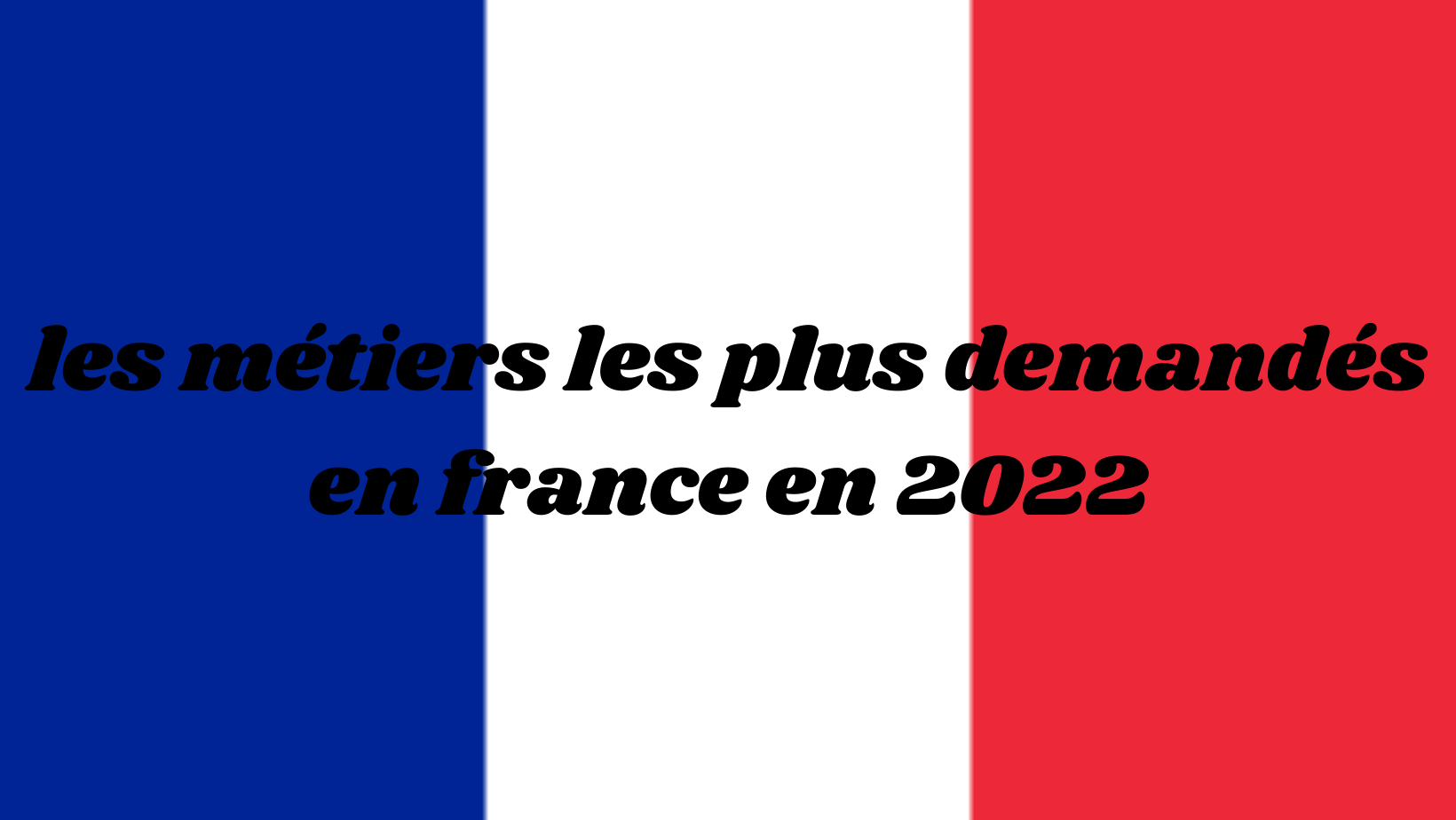 Les métiers qui recrutent  en France en 2022